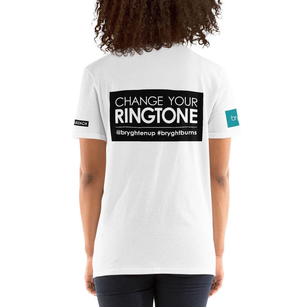 a white tshirt with text on it saying funny novelty slogan "change your ringtone" and social tags @bryghtenup #bryghtbums Bryght is an intimate skincare line for hyperpigmentation and anal bleach