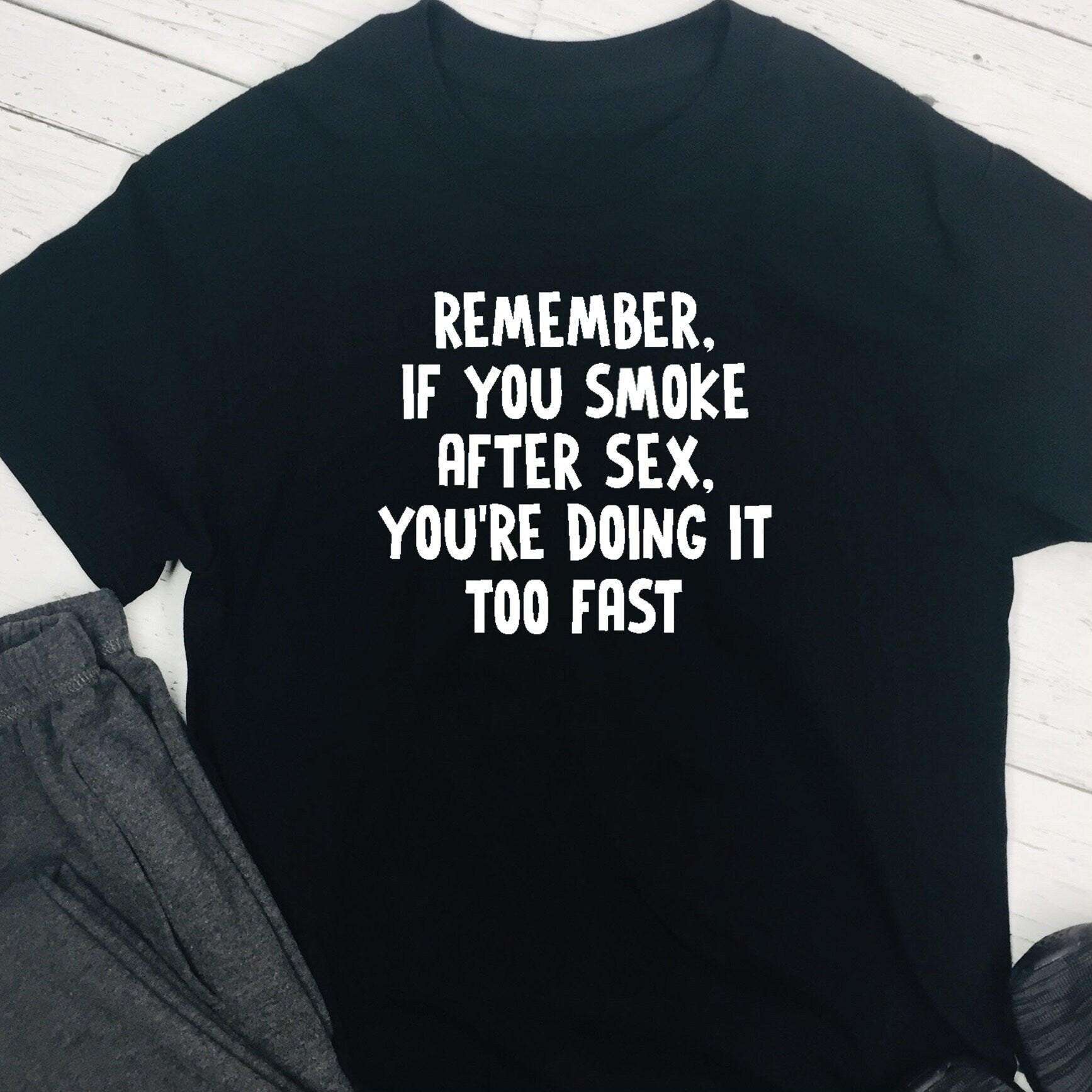 Personalised T shirt - Remember If You Smoke After Sex