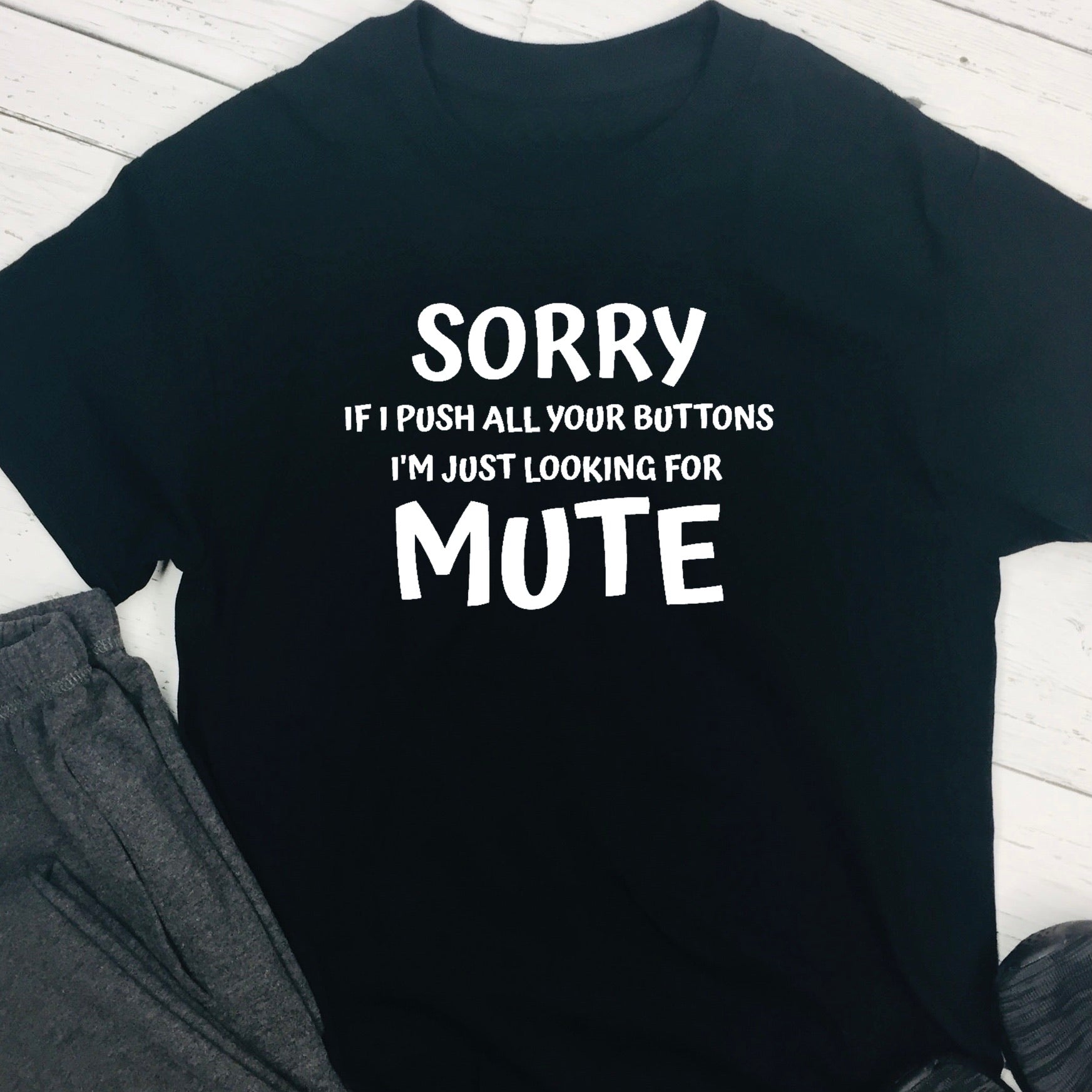Personalised T shirt - Sorry If I Push All Your Buttons