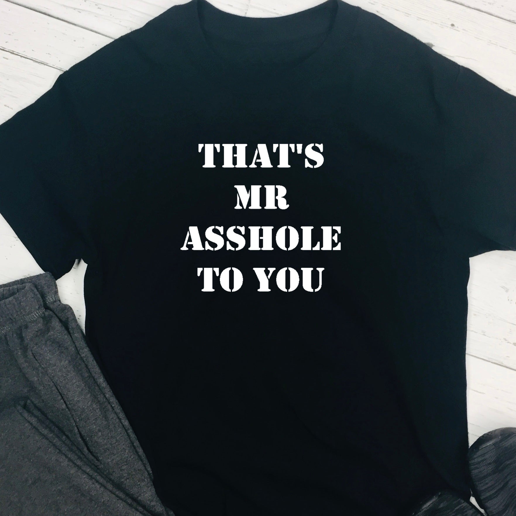 Personalised T shirt - Thats Mr Arsehole To You