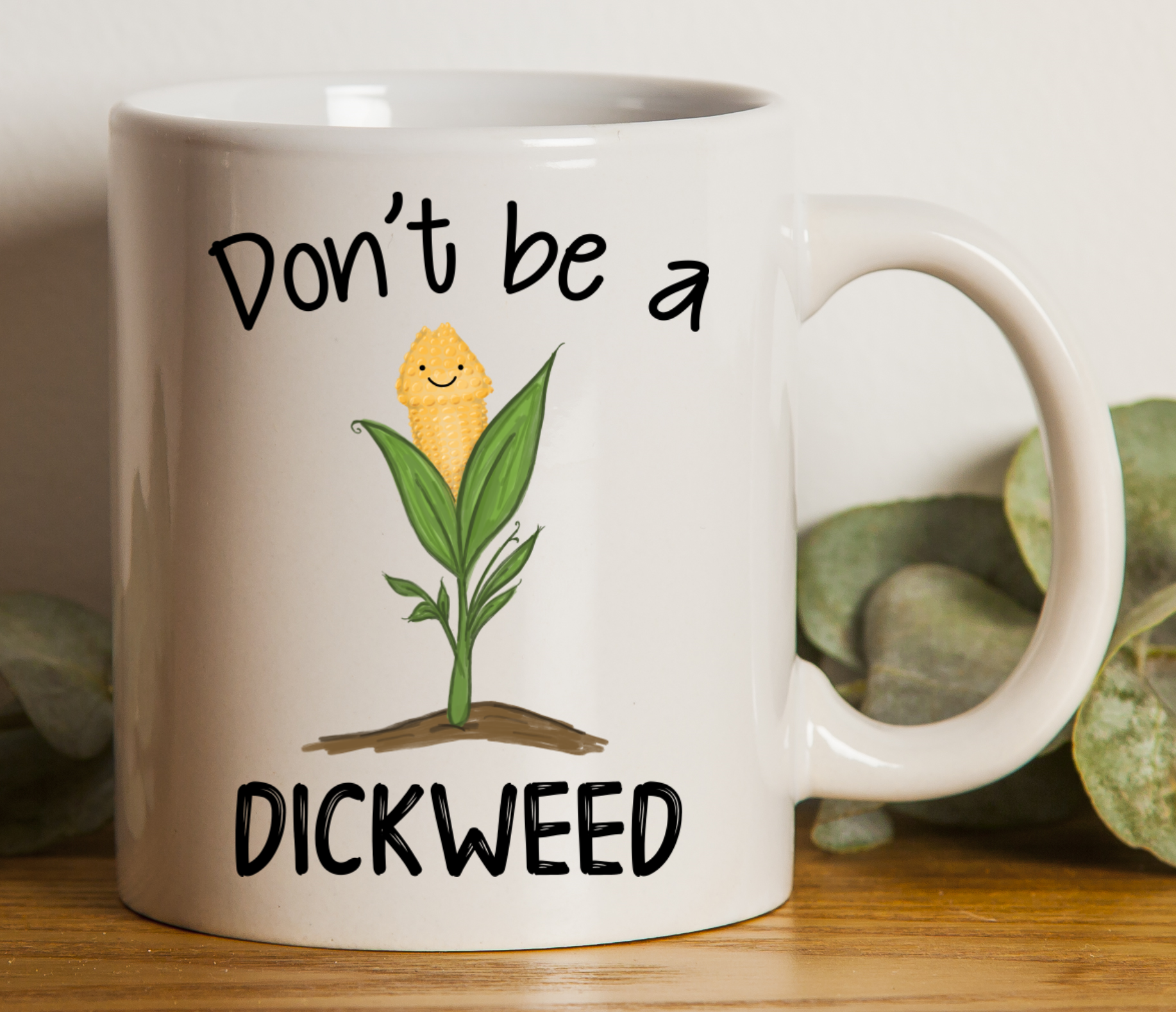 Personalised Mug -  Don’t Be A Dick Weed Design