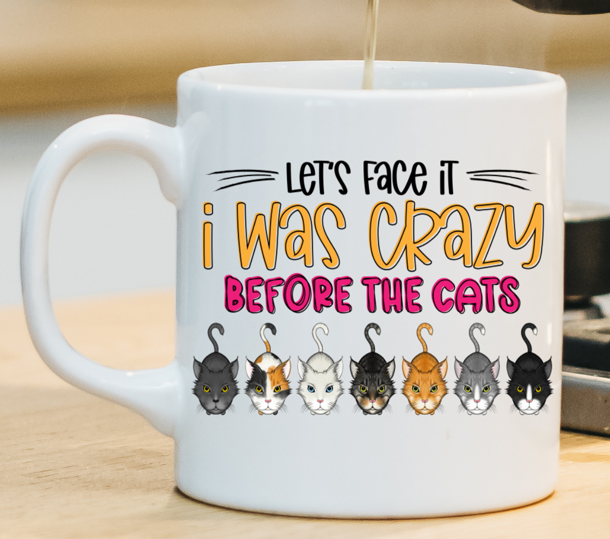 Personalised Mug - Crazy Cat Lady Mug Lets Face It I Was Crazy Before